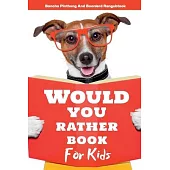 Would You Rather Book for Kids: Hilarious Questions and Challenging Choices the Entire Family Will Love