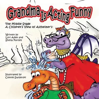 Grandma is Acting Funny - The Middle Stage: A Children’s View of Alzheimer’s