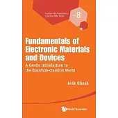 Fundamentals of Electronic Materials and Devices: A Gentle Introduction to the Quantum-Classical World