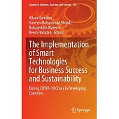 The Implementation of Smart Technologies for Business Success and Sustainability: During Covid-19 Crises in Developing Countries