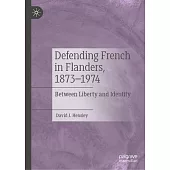 Defending French in Flanders, 1873-1974: From Liberty to Identity