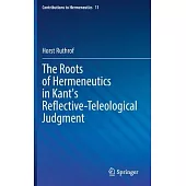 The Roots of Hermeneutics in Kant’s Reflective-Teleological Judgment