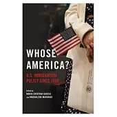 Whose America?: U.S. Immigration Policy Since 1980