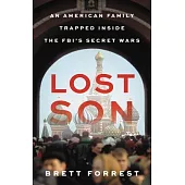 Lost Son: An American Family Trapped Inside the Fbi’s Secret Wars