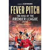 Fever Pitch: The Rise of the Premier League 1992-2004