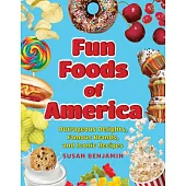 Fun Foods of America: A History of Iconic Delights, Famous Brands, and Legendary Tastemakers
