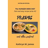 The HUNGER HERO DIET - Fast and easy recipe series #2: PRAWNS and other seafood