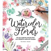 Color in Reverse: Watercolor Florals: Doodle and Draw Over Delightful Watercolor Designs
