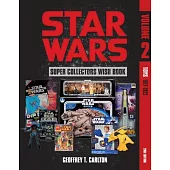 Star Wars Super Collector’s Wish Book, Vol. 2: Toys, 1977-2022