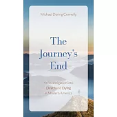 The Journey’s End: An Investigation of Death and Dying in Modern America