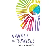 Handle the Horrible: Change. Triage. Joy.
