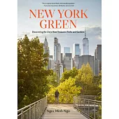 New York Green: Discovering the City’s Most Treasured Parks and Gardens