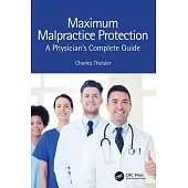 Maximum Malpractice Protection: A Physician’s Complete Guide