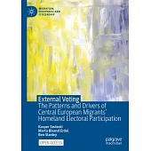 External Voting: The Patterns and Drivers of Central European Migrants’ Homeland Electoral Participation