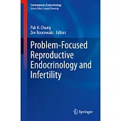 Problem-Focused Reproductive Endocrinology and Infertility