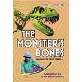 The Monster’s Bones (Young Readers Edition): The Discovery of T. Rex and How It Shook Our World