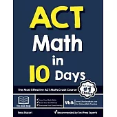 ACT Math in 10 Days: The Most Effective ACT Math Crash Course