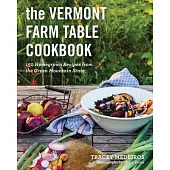 The Vermont Farm Table Cookbook: 150 Homegrown Recipes from the Green Mountain State