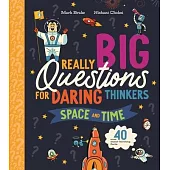Really Big Questions for Daring Thinkers: Space and Time