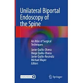 Unilateral Biportal Endoscopy of the Spine: An Atlas of Surgical Techniques