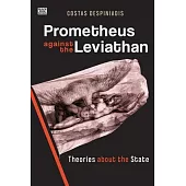 Prometheus Against the Leviathan: Theories about the State