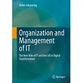 Organization and Management of It: The New Role of It and the CIO in Digital Transformation
