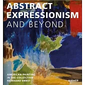 Abstract Expressionism--And Beyond: American Painting in the Collection Reinhard Ernst