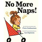 No More Naps!: A Story for When You’re Wide-Awake and Definitely Not Tired