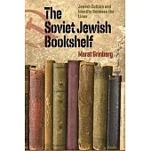 The Soviet Jewish Bookshelf: Jewish Culture and Identity Between the Lines