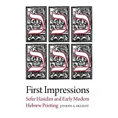 First Impressions: Sefer Hasidim and Early Modern Hebrew Printing