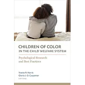 Children of Color in the Child Welfare System: Psychological Research and Best Practices