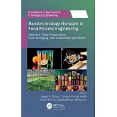 Nanotechnology Horizons in Food Process Engineering: Volume 1: Food Preservation, Food Packaging and Sustainable Agriculture