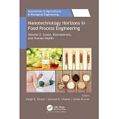 Nanotechnology Horizons in Food Process Engineering: Volume 2: Scope, Biomaterials, and Human Health