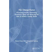The Omega-Factor: Promoting Health, Preventing Premature Aging and Reducing the Risk of Sudden Cardiac Death