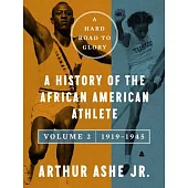 A Hard Road to Glory, Volume 2 (1919-1945): A History of the African American Athlete