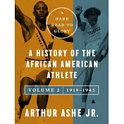 A Hard Road to Glory, Volume 2 (1919-1945): A History of the African American Athlete