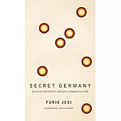 Secret Germany: Myth in Twentieth-Century German Culture