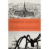 Shakespeare and Religion: Early Modern and Postmodern Perspectives