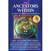 The Ancestors Within: Celebrate and Honor Your Sacred Origins