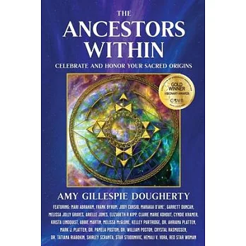 The Ancestors Within: Celebrate and Honor Your Sacred Origins