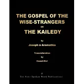 THE GOSPEL OF THE WISE-STRANGERS OR THE KAILEDY [Colour Format]