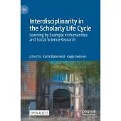 Interdisciplinarity in the Scholarly Life Cycle: Learning by Example in Humanities and Social Science Research