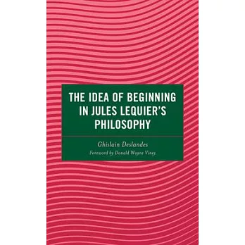 The Idea of Beginning in Jules Lequier’s Philosophy