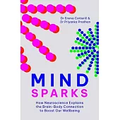 Mindsparks: How Neuroscience Explains the Brain-Body Connection to Boost Our Wellbeing