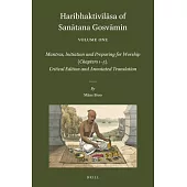 Haribhaktivilāsa of Sanātana Gosvāmin, Volume One: Mantras, Initiation and Preparing for Worship (Chapters 1-5). Critical Edition and A