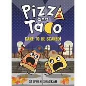 Pizza and Taco: Dare to Be Scared!