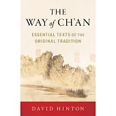 The Way of Ch’an: Essential Texts of the Original Tradition