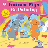 Guinea Pigs Go Painting: Learn Your Colors