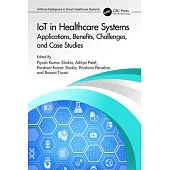 Iot in Healthcare Systems: Applications, Benefits, Challenges, and Case Studies
