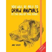 You Will Be Able to Draw Animals by the End of This Book